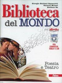  Biblioteca del mondo. Poesia e teatro. Per le Scuole superiori