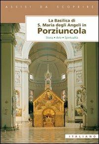 La Basilica di Santa Maria degli Angeli in Porziuncola. Storia, arte,  spiritualità - Enzo Giovannini - Libro - Porziuncola - Assisi da scoprire |  IBS