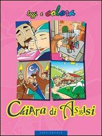 Chiara di Assisi. Ediz. illustrata - Amerigo Pinelli,Enzo Giovannini - copertina