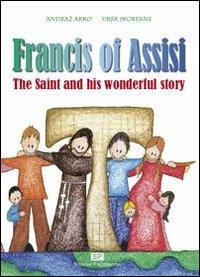 Francis of Assisi. Ediz. illustrata - Andraz Arko,Ursa Skoberne - copertina