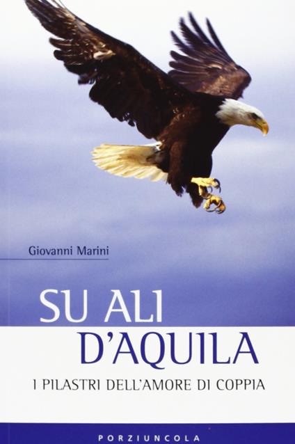 Su ali d'aquila. I 12 pilastri dell'amore - Giovanni Marini - copertina