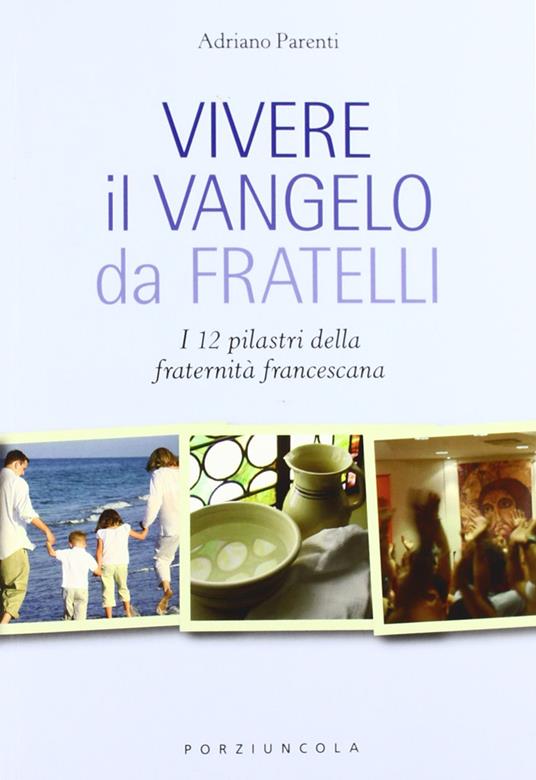 Vivere il Vangelo da fratelli. I 12 pilastri della fraternità francescana - Adriano Parenti - copertina