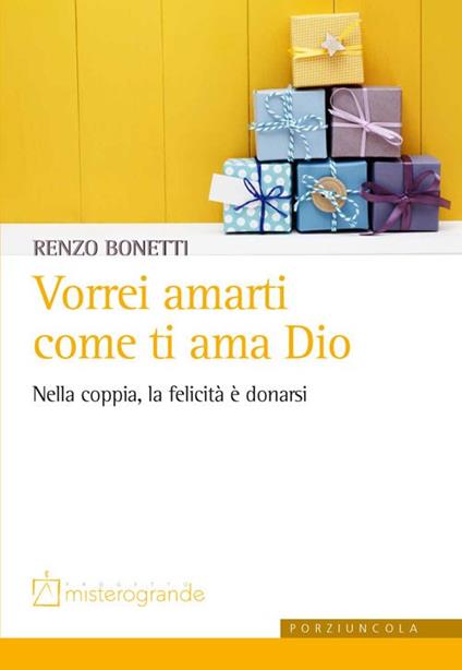 Vorrei amarti come ti ama Dio. Nella coppia, la felicità è donarsi - Renzo Bonetti - copertina