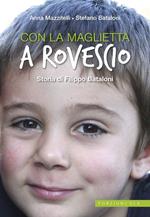 Con la maglietta al rovescio. Storia di Filippo Bataloni