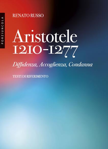 Aristotele 1210-1277. Diffidenza, accoglienza, condanna - Renato Russo - copertina