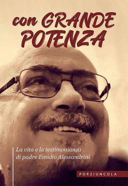 Con grande potenza. La vita e la testimonianza di padre Emidio Alessandrini - copertina