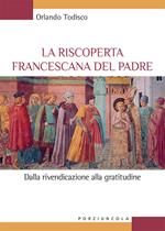 La riscoperta francescana del padre. Dalla rivendicazione alla gratitudine