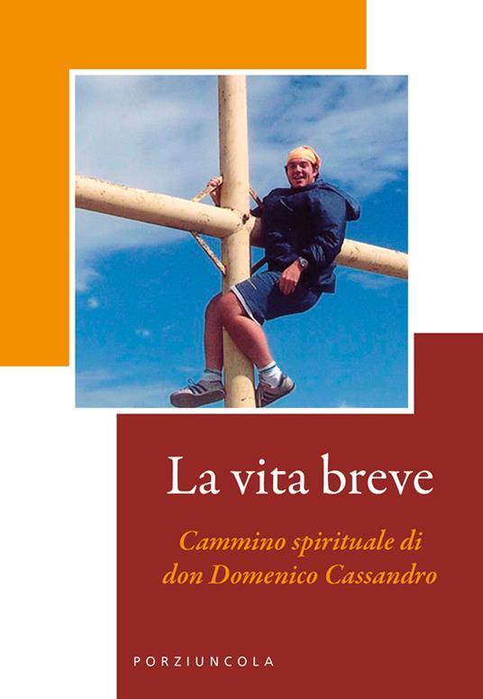 La vita breve. Cammino spirituale di don Domenico Cassandro. Ediz. illustrata - copertina