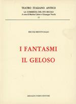 I fantasmi. Il geloso (rist. anast. 1544-45)