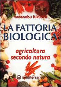 Image of La fattoria biologica. Agricoltura secondo natura
