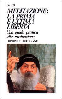 Meditazione. La prima e l'ultima libertà - Osho - copertina