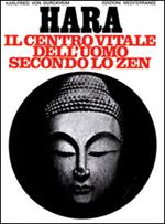 Hara. Centro vitale dell'uomo secondo lo zen