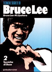 Bruce Lee: tecniche segrete. Vol. 2: Tecniche di base. - Bruce Lee,M. Uyehara - copertina