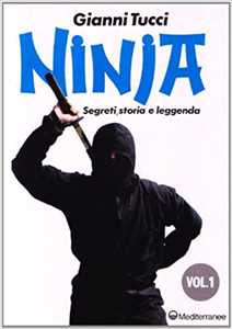 Image of Ninja. Vol. 1: Segreti, storia e leggenda
