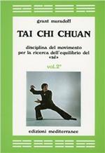 Tai Chi Chuan. Disciplina del movimento per la ricerca dell'equilibrio del «Sé». Vol. 2