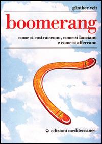 Boomerang. Come si costruiscono, come si lanciano, come si afferrano - Günther Veit - copertina