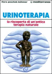 Urinoterapia. La riscoperta di un'antica terapia naturale - Flora Peschek Böhmer - copertina