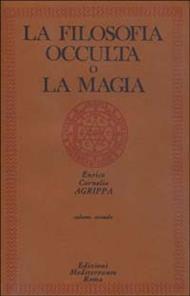 La filosofia occulta o La magia. Vol. 2: magia celeste, la magia cerimoniale, La.