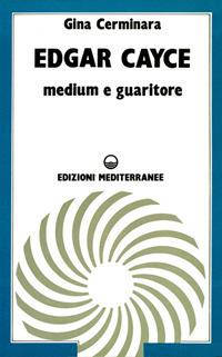 Edgar Cayce medium e guaritore - Gina Cerminara - copertina