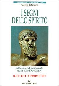 I segni dello spirito. Il fuoco di Prometeo - Giorgio Di Simone - copertina