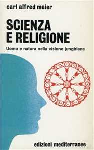 Image of Scienza e religione. Uomo e natura nella visione junghiana