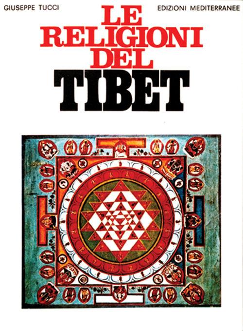 Le religioni del Tibet - Giuseppe Tucci - Libro - Edizioni Mediterranee -  Orizzonti dello spirito