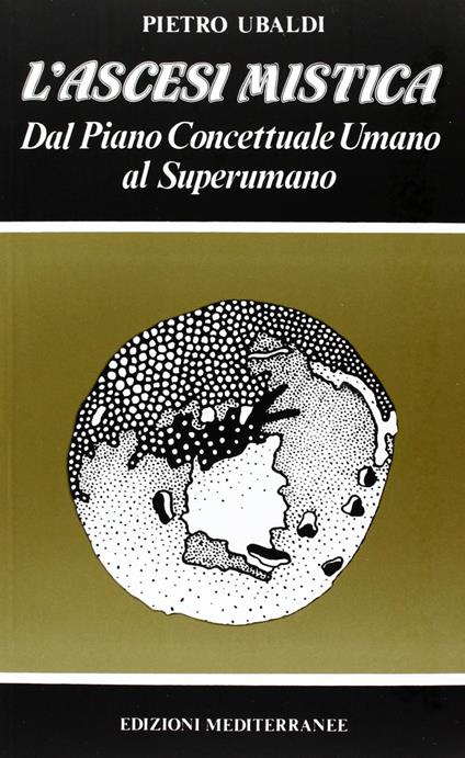 L' ascesi mistica. Dal piano concettuale umano al superumano - Pietro Ubaldi - copertina