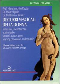 Disturbi vescicali della donna - Hans J. Reuter,Matthias A. Reuter,Walter Epple - copertina