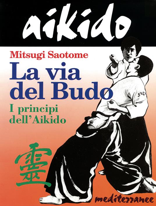 Aikido. La via del budo. I principi dell'aikido - Mitsugi Saotome - 2