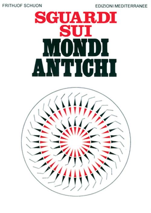 Sguardi sui mondi antichi - Frithjof Schuon - copertina