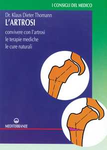 Image of L' artrosi. Come convivere con l'artrosi. Le terapie mediche, le cure individuali