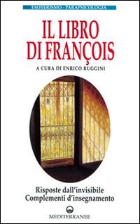 Il libro di François. Risposte dall'invisibile e complementi d'insegnamento - copertina