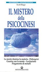 Il mistero della psicocinesi. La mente domina la materia. Poltergeist. Guarire con la mente. Levitazione. Piegamento dei metalli