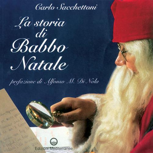 La storia di Babbo Natale - Carlo Sacchettoni - Libro - Edizioni  Mediterranee - Pentagramma | IBS
