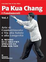 Pa kua chang. Arte di combattimento e via alla salute e alla longevità. Vol. 1