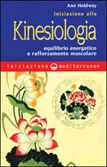 Iniziazione alla kinesiologia. Equilibrio energetico e rafforzamento muscolare