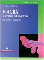 Viagra. La sconfitta dell'impotenza. Uso corretto e senza rischi