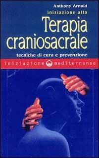 Iniziazione alla terapia craniosacrale - Anthony Arnold - copertina