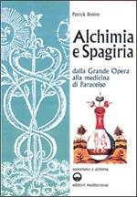 Alchimia e spagiria. Dalla grande opera alla medicina di Paracelso