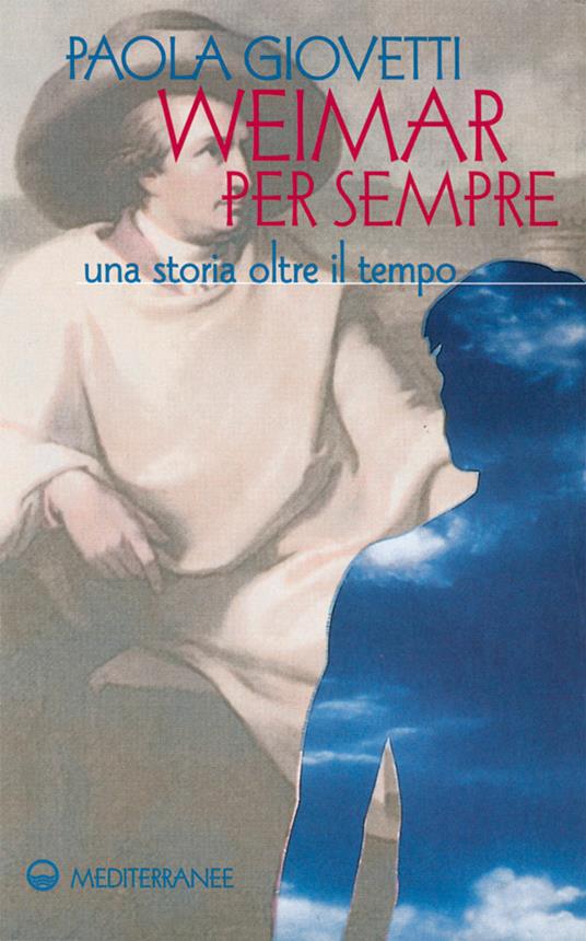 Weimar per sempre. Una storia oltre il tempo - Paola Giovetti - copertina