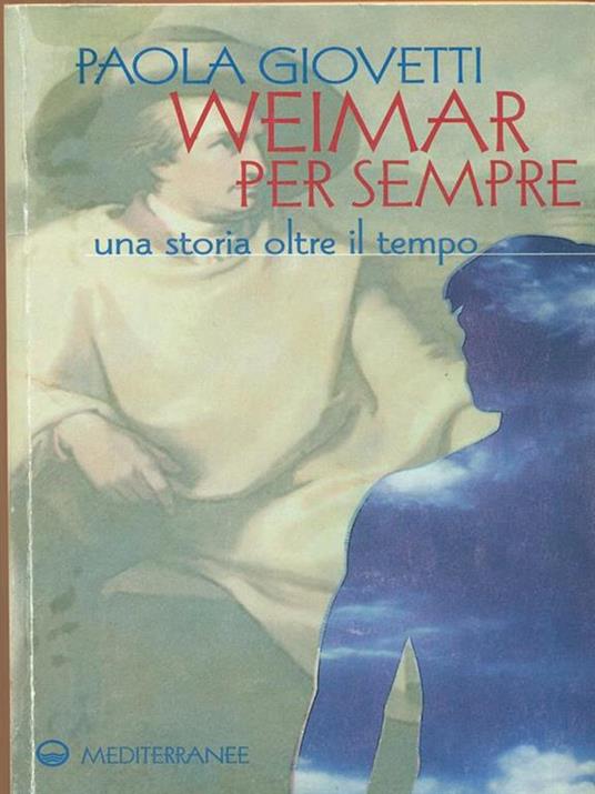 Weimar per sempre. Una storia oltre il tempo - Paola Giovetti - 3