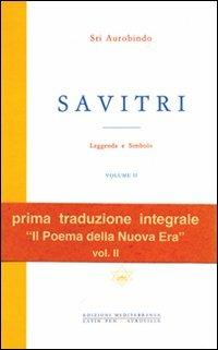 Savitri. Leggenda e simbolo. Vol. 2: Libri IV-XII. - Aurobindo (sri) - copertina