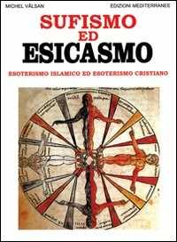 Image of Sufismo ed esicasmo. Esoterismo islamico ed esoterismo cristiano