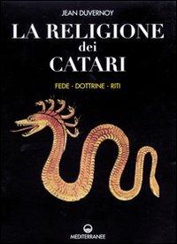 La religione dei catari. Fede, dottrine, riti - Jean Duvernoy - copertina