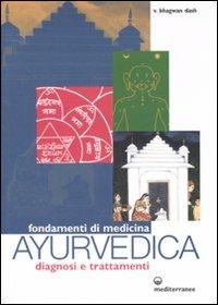 Fondamenti di medicina ayurvedica. Diagnosi e trattamenti - Bhagwan Dash - copertina