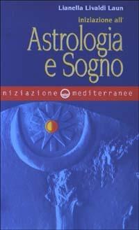 Iniziazione all'astrologia e sogno - Lianella Livaldi Laun - copertina