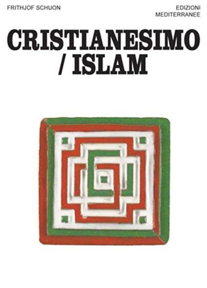 Cristianesimo/Islam - Frithjof Schuon - copertina