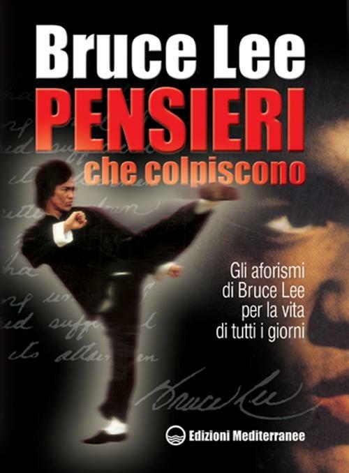 Pensieri che colpiscono. Gli aforismi di Bruce Lee per la vita di tutti i giorni - Bruce Lee - copertina