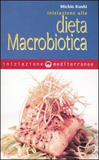 Iniziazione alla dieta macrobiotica - Michio Kushi - copertina