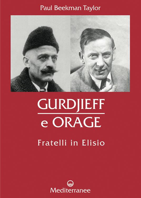 Gurdjieff e Orage. Fratelli in Elisio - Paul Beekman Taylor - 3